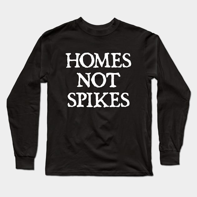 HOMES NOT SPIKES Long Sleeve T-Shirt by  hal mafhoum?